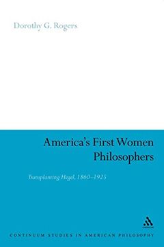 portada America's First Women Philosophers: Transplanting Hegel, 1860-1925 (Continuum Studies in American Philosophy) 