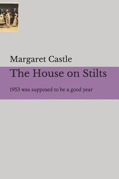 portada The House on Stilts: 1953 was supposed to be a good year (en Inglés)