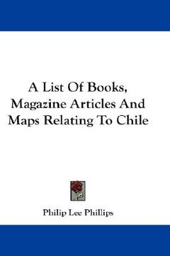 portada a list of books, magazine articles and maps relating to chile (en Inglés)