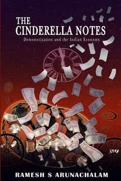 portada The Cinderella Notes: Demonetization and the Indian Economy (en Inglés)
