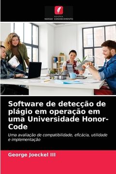 portada Software de Detecção de Plágio em Operação em uma Universidade Honor-Code: Uma Avaliação de Compatibilidade, Eficácia, Utilidade e Implementação (en Portugués)