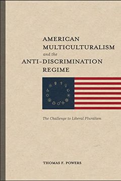 portada American Multiculturalism and the Anti-Discrimination Regime: The Challenge to Liberal Pluralism (en Inglés)