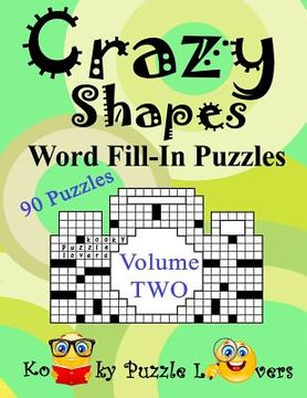 portada Crazy Shapes Word Fill-In Puzzles, Volume 2, 90 Puzzles (en Inglés)