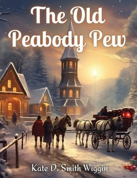 portada The Old Peabody Pew: A Christmas Romance of a Country Church (in English)