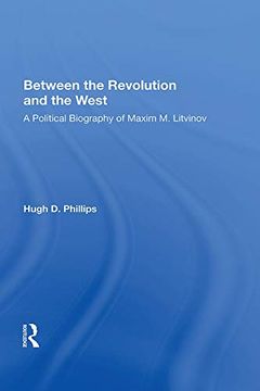 portada Between the Revolution and the West: A Political Biography of Maxim m. Litvinov 