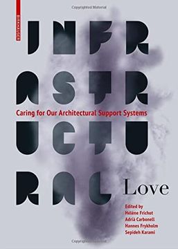 portada Infrastructural Love: Caring for Our Architectural Support Systems