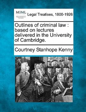 portada outlines of criminal law: based on lectures delivered in the university of cambridge. (in English)