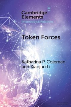 portada Token Forces: How Tiny Troop Deployments Became Ubiquitous in un Peacekeeping (Elements in International Relations) 