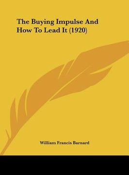 portada the buying impulse and how to lead it (1920) (en Inglés)