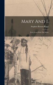 portada Mary And I.: Forty Years With The Sioux (en Inglés)