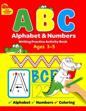 portada ABC Alphabet & Numbers Writing Practice Book: Learn to Trace Letters, Numbers, Words + Coloring Activities, for Toddlers, 3-5 Years, Pre-school (en Inglés)