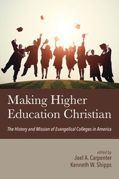 portada Making Higher Education Christian (en Inglés)