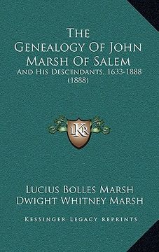 portada the genealogy of john marsh of salem: and his descendants, 1633-1888 (1888) (en Inglés)