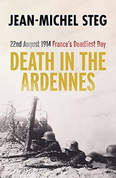 portada Death in the Ardennes: 22nd August 1914: France's Deadliest Day (en Inglés)