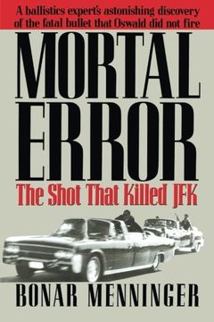 portada Mortal Error: The Shot That Killed JFK (en Inglés)