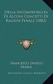 portada Della Incompatibilita Di Alcuni Concetti Di Ragion Penale (1882) (en Italiano)