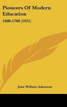 portada pioneers of modern education: 1600-1700 (1921)