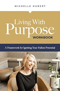 portada Living With Purpose Workbook: A Framework for Igniting Your Fullest Potential (en Inglés)