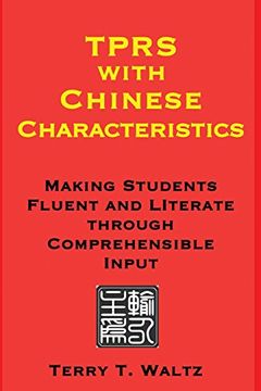 portada TPRS with Chinese Characteristics: Making Students Fluent and Literate through Comprehended Input