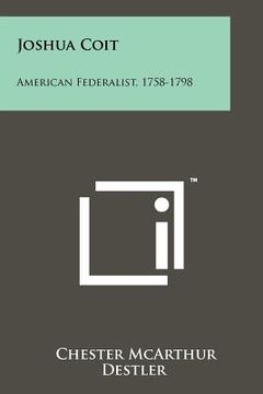 portada joshua coit: american federalist, 1758-1798 (en Inglés)