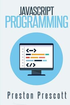 portada JavaScript Programming: A Beginners Guide to the Javascript Programming Language (en Inglés)