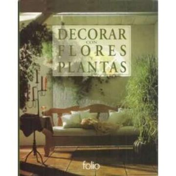 portada Decorar Con Flores Y Plantas (in Spanish)