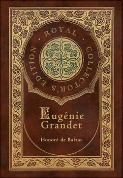 portada Eugénie Grandet (The Human Comedy) (Royal Collector's Edition) (Case Laminate Hardcover with Jacket) (in English)