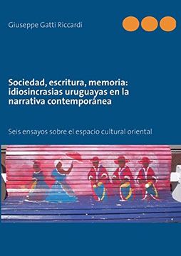 portada Sociedad, Escritura, Memoria: Idiosincrasias Uruguayas en la Narrativa Contemporánea
