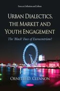 portada Urban Dialectics, the Market and Youth Engagement: The 'black' Face of Eurocentrism? (Focus on Civilizations and Cul) (en Inglés)
