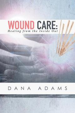 portada Wound Care: Healing from the Inside Out (en Inglés)