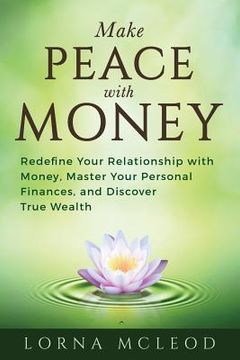 portada Make Peace with Money: Redefine Your Relationship with Money, Master Your Personal Finances, and Discover True Wealth (in English)