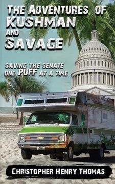 portada The Adventures of Kushman and Savage: Saving the Senate One Puff at a Time (en Inglés)