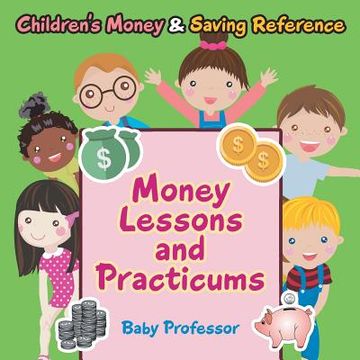 portada Money Lessons and Practicums -Children's Money & Saving Reference (en Inglés)