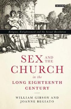 portada Sex and the Church in the Long Eighteenth Century: Religion, Enlightenment and the Sexual Revolution (en Inglés)
