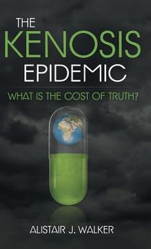 portada The Kenosis Epidemic: What Is the Cost of Truth? (en Inglés)