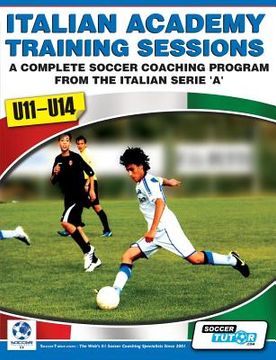 portada Italian Academy Training Sessions for U11-U14 - A Complete Soccer Coaching Program (in English)