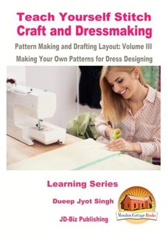 portada Teach Yourself Stitch Craft and Dressmaking Pattern Making and Drafting Layout: Volume III - Making Your Own Patterns for Dress Designing