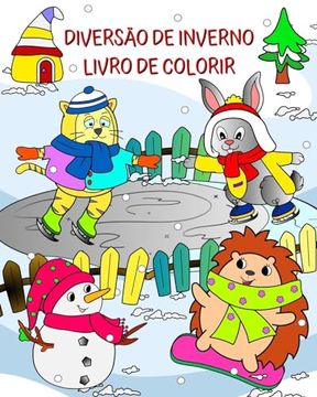 portada Diversão de Inverno Livro de Colorir: Animais fofos prontos para se divertir em uma maravilhosa paisagem de inverno (en Portugués)