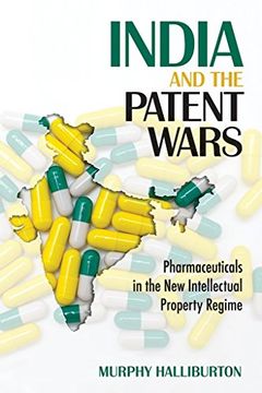 portada India and the Patent Wars: Pharmaceuticals in the New Intellectual Property Regime (The Culture and Politics of Health Care Work) (en Inglés)