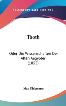 portada Thoth: Oder Die Wissenschaften Der Alten Aegypter (1855) (en Alemán)