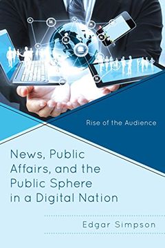 portada News, Public Affairs, and the Public Sphere in a Digital Nation: Rise of the Audience