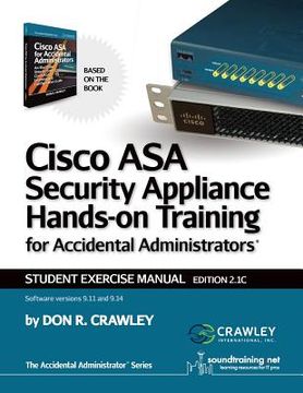portada Cisco ASA Security Appliance Hands-On Training for Accidental Administrators: Student Exercise Manual