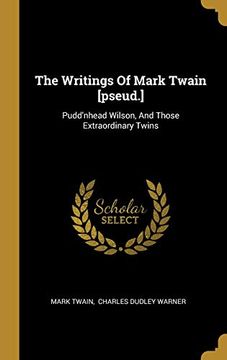 portada The Writings of Mark Twain [Pseud. ]: Pudd'nhead Wilson, and Those Extraordinary Twins (en Inglés)