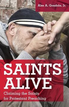 portada Saints Alive: Claiming the Saints for Protestant Preaching (en Inglés)