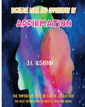 portada Increase Luck and Opportunity by Affirmation: The Important Part of Law of Attraction: The Best Affirmation to Help Us Heal and Grow (en Inglés)