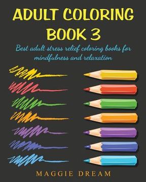 portada Adult Coloring Book 3: best adult stress relief coloring books for mindfulness and relaxation (en Inglés)