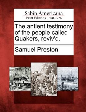 portada the antient testimony of the people called quakers, reviv'd. (in English)