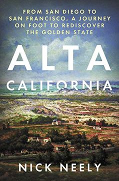 portada Alta California: From san Diego to san Francisco, a Journey on Foot to Rediscover the Golden State 