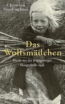portada Das Wolfsmädchen: Flucht aus der Königsberger Hungerhölle 1946 (en Alemán)