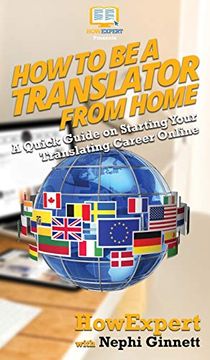 portada How to be a Translator From Home: A Quick Guide on Starting Your Translating Career Online (en Inglés)